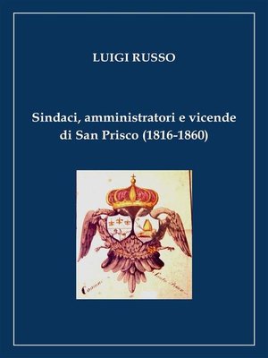 cover image of Sindaci, amministratori e vicende di San Prisco (1816-1860)